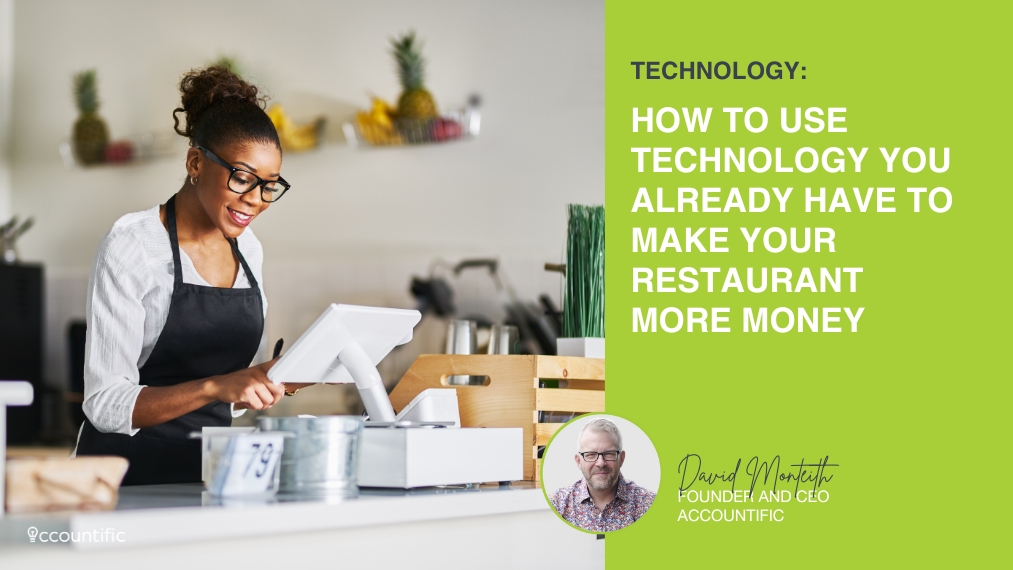 A smiling restaurant owner in an apron uses a modern white Point-of-Sale (POS) system. The right side of the image features the title: "Technology: How to Use Technology You Already Have to Make Your Restaurant More Money," with a headshot of David Monteith, Founder and CEO of Accountific.