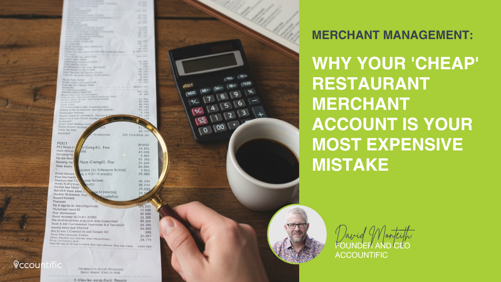 Magnifying glass over a long restaurant merchant statement, showing 'Non-Compl. Fee' and other charges. Calculator and coffee on a wooden table. Text overlay: "Merchant Management: Why Your 'Cheap' Restaurant Merchant Account Is Your Most Expensive Mistake." Features David Monteith, Founder and CEO of Accountific.