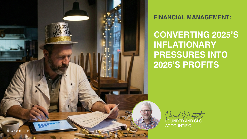 Restaurant chef wearing a New Year's hat, analyzing financial reports and graphs on a tablet at a wooden table. The text overlay reads "FINANCIAL MANAGEMENT: CONVERTING 2025’S INFLATIONARY PRESSURES INTO 2026’S PROFITS" alongside the Accountific logo and a photo of CEO David Monteith.